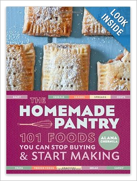 Homemade Pantry: 101 Foods you can stop buying and start making