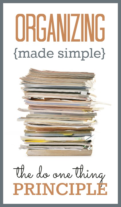 Organizing Made Simple: Employ the "do one thing" principle