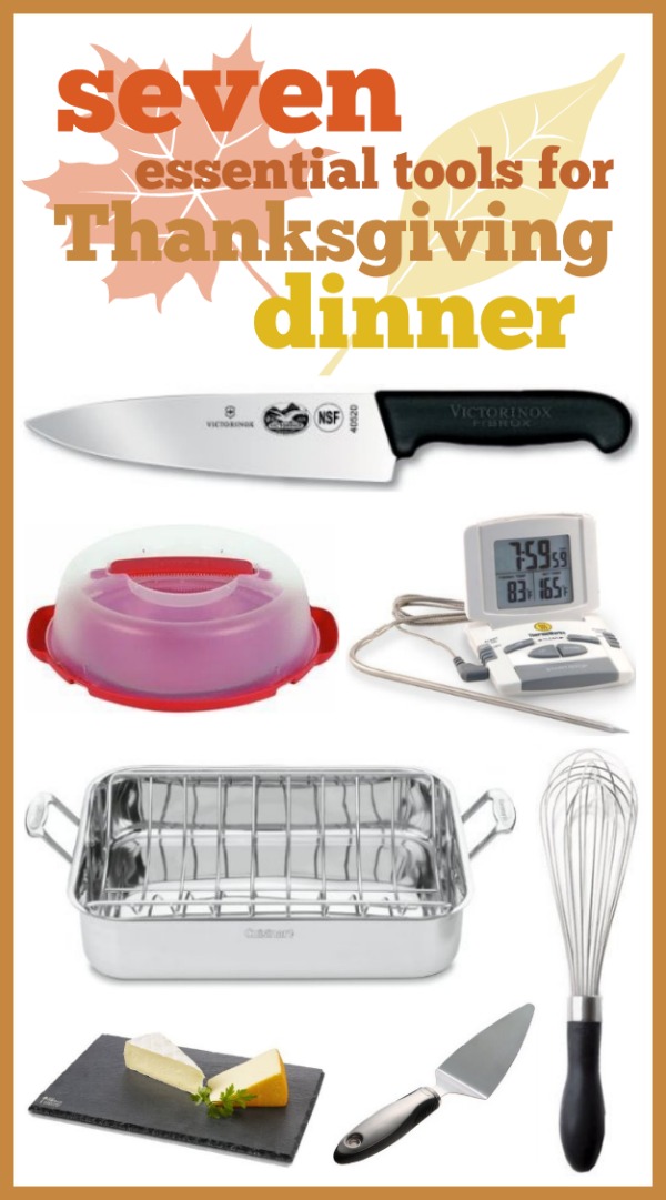 Our top 7 essential kitchen tools for Thanksgiving dinner -- perfect list to make sure you're ready to prepare & serve Thanksgiving this year!