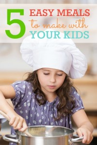 5 easy meals you can make with your kids -- a week-long menu plan!