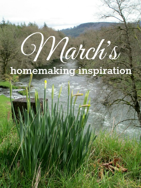 Homemaking Inspiration for March: Things to do around your home in March and early spring!