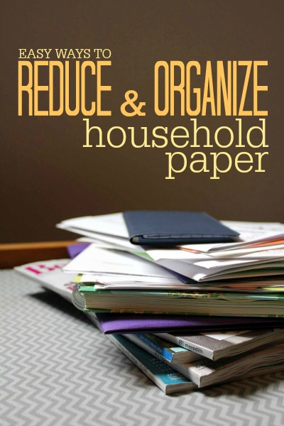 Easy ways to reduce & organize household paper