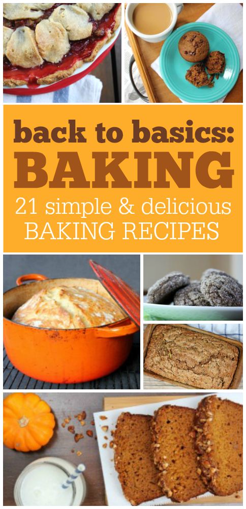 Back to Basics: Baking -- 21 Simple and Delicious Baking Recipes. 