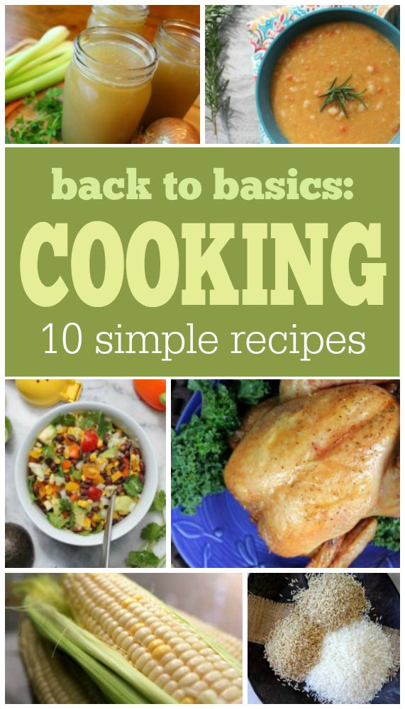 Back to Basics: Cooking -- 10 simple recipes to help you get dinner on the table tonight!