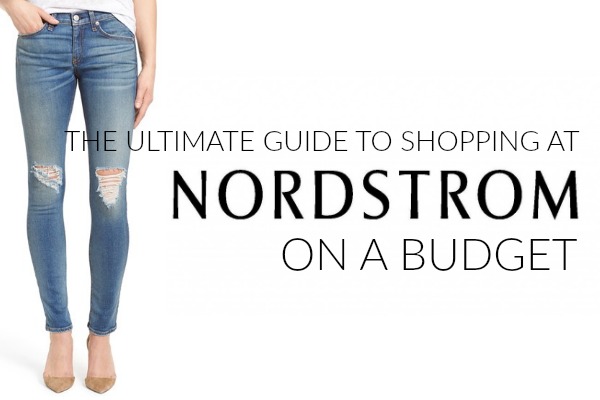 The Ultimate Guide to Shopping at Nordstrom on a Budget
