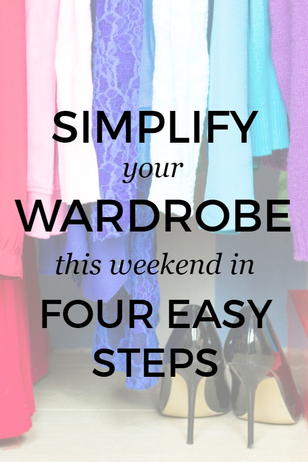 Simplify your wardrobe in four easy steps -- Use these tips to get your closet under control in no time AND love everything in there.